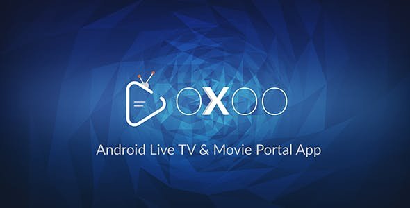 OXOO v1.1.4 - Android Live TV & Movie Portal App with Powerful Admin Panel - nulled